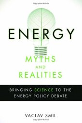 book Energy Myths and Realities: Bringing Science to the Energy Policy Debate