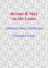 book Bryant & May on the Loose. A peculiar crimes unit mystery