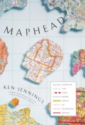 book Maphead: Charting the Wide, Weird World of Geography Wonks