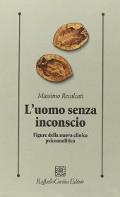 book L'uomo senza inconscio. Figure della nuova clinica psicoanalitica