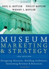 book Museum marketing and strategy: designing missions, building audiences, generating revenue and resources