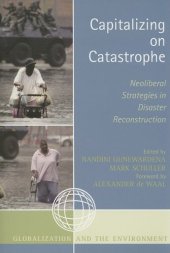 book Capitalizing on Catastrophe: Neoliberal Strategies in Disaster Reconstruction (Globalization And The Environment)