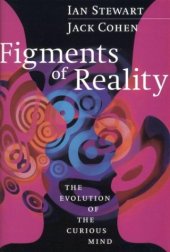 book Figments of Reality. The Evolution of the Curious Mind