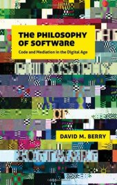 book The Philosophy of Software: Code and Mediation in the Digital Age