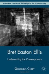 book Bret Easton Ellis: Underwriting the Contemporary (American Literature Readings in the 21st Century)