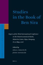 book Studies in the Book of Ben Sira: Papers of the Third International Conference on the Deuterocanonical Books, Shime'on Centre, Pápa, Hungary, 18-20 May, 2006