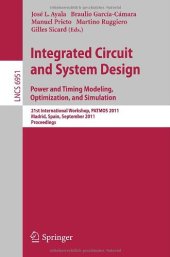 book Integrated Circuit and System Design. Power and Timing Modeling, Optimization, and Simulation: 21st International Workshop, PATMOS 2011, Madrid, Spain, September 26-29, 2011. Proceedings