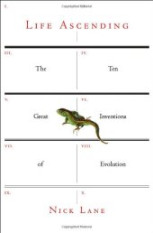 book Life ascending: the ten great inventions of evolution