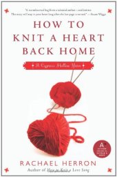 book How to Knit a Heart Back Home: A Cypress Hollow Yarn