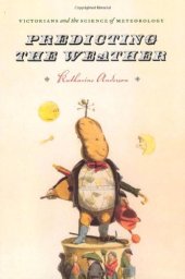 book Predicting the weather: Victorians and the science of meteorology