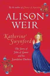 book Katherine Swynford: The Story of John of Gaunt and His Scandalous Duchess