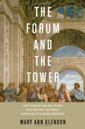 book The Forum and the Tower: How Scholars and Politicians Have Imagined the World, from Plato to Eleanor Roosevelt