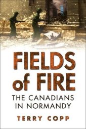 book Fields of Fire: The Canadians in Normandy (Joanne Goodman Lectures)