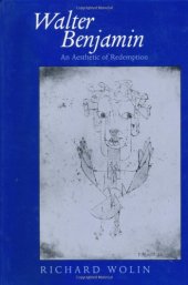 book Walter Benjamin, an aesthetic of redemption (Weimar and Now: German Cultural Criticism 7)