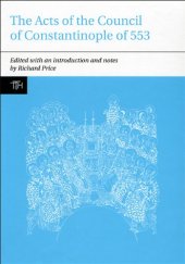 book The Acts of the Council of Constantinople of 553 - 2 Vol Set: With Related Texts on the Three Chapters Controversy (Translated Texts for Historians)