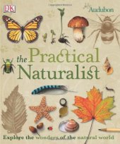 book The Practical Naturalist: Explore the Wonders of the Natural World