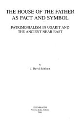 book The House of the Father as Fact and Symbol: Patrimonialism in Ugarit and the Ancient Near East