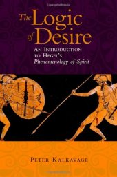 book The logic of desire: an introduction to Hegel's Phenomenology of spirit