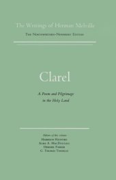 book Clarel : A Poem and Pilgrimage in the Holy Land (The Writings of Herman Melville, Vol. 12)