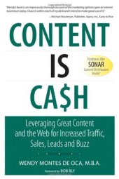 book Content Is Cash: Leveraging Great Content and the Web for Increased Traffic, Sales, Leads and Buzz