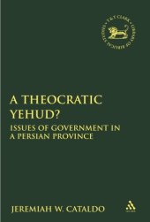 book Theocratic Yehud?: Issues of Government in a Persian Province (Library Hebrew Bible Old Testament Studies)