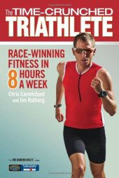 book The Time-Crunched Triathlete: Race-Winning Fitness in 8 Hours a Week