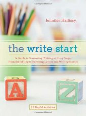 book The Write Start: A Guide to Nurturing Writing at Every Stage, from Scribbling to Forming Letters and Writing Stories