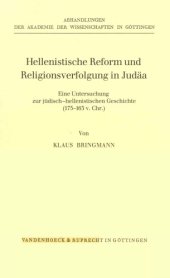 book Hellenistische Reform und Religionsverfolgung in Judäa. Eine Untersuchung zur jüdisch-hellenistischen Geschichte (175-163 v. Chr.) (Abhandlungen der Akademie der Wissenschaften, Philologisch-Historische Klasse; Folge 3, Nr. 132)