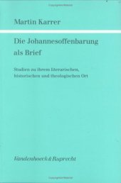 book Die Johannesoffenbarung als Brief. Studien zu ihrem literarischen, historischen und theologischen Ort (Forschungen zur Religion und Literatur des Alten und Neuen Testaments 140)