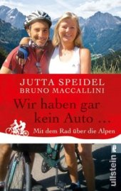 book Wir haben gar kein Auto ...: Mit dem Rad über die Alpen