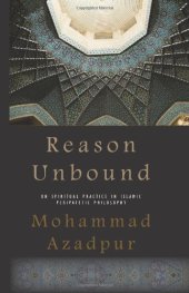 book Reason Unbound: On Spiritual Practice in Islamic Peripatetic Philosophy