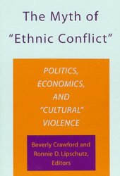 book The Myth of  “ethnic conflict”: politics, economics, and “cultural” violence