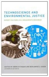 book Technoscience and Environmental Justice: Expert Cultures in a Grassroots Movement (Urban and Industrial Environments)