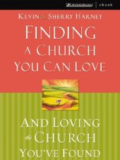 book Finding a Church You Can Love and Loving the Church You've Found