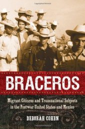 book Braceros: Migrant Citizens and Transnational Subjects in the Postwar United States and Mexico