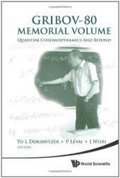 book Gribov-80 Memorial Volume: Quantum Chromodynamics and Beyond - Proceedings of the Memorial Workshop Devoted to the 80th Birthday of V N Gribov