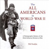 book The All Americans in World War II: A Photographic History of the 82nd Airborne Division at War