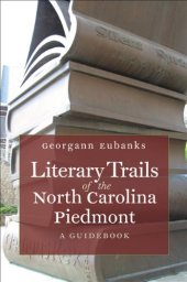 book Literary Trails of the North Carolina Piedmont: A Guidebook