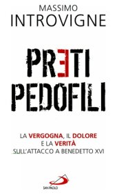 book Preti pedofili. La vergogna, il dolore e la verità sull'attacco a Benedetto XVI