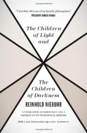 book The Children of Light and the Children of Darkness: A Vindication of Democracy and a Critique of Its Traditional Defense