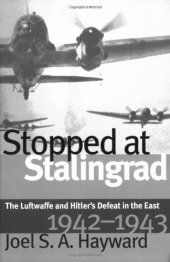 book Stopped at Stalingrad: The Luftwaffe and Hitler’s Defeat in the East, 1942–1943