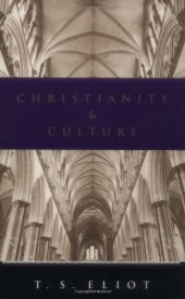 book Christianity and Culture: The Idea of a Christian Society and Notes towards the Definition of Culture