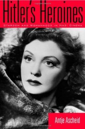 book Hitler's Heroines: Stardom and Womanhood in Nazi Cinema (Culture and the Moving Image)