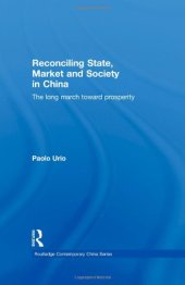 book Reconciling State, Market and Society in China: The Long March Toward Prosperity (Routledge Contemporary China Series)