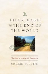 book Pilgrimage to the End of the World: The Road to Santiago de Compostela