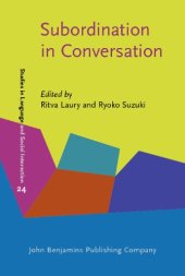 book Subordination in Conversation: A Cross-Linguistic Perspective (Studies in Language and Social Interaction)