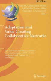 book Adaptation and Value Creating Collaborative Networks: 12th IFIP WG 5.5 Working Conference on Virtual Enterprises, PRO-VE 2011, São Paulo, Brazil, October 17-19, 2011. Proceedings