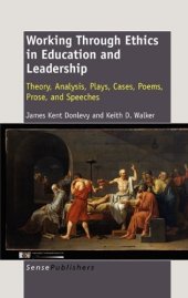 book Working Through Ethics in Education and Leadership: Theory, Analysis, Plays, Cases, Poems, Prose, and Speeches