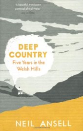 book Deep Country: Five Years in the Welsh Hills. Neil Ansell