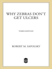 book Why Zebras Don't Get Ulcers: The Acclaimed Guide to Stress, Stress-Related Diseases, and Coping